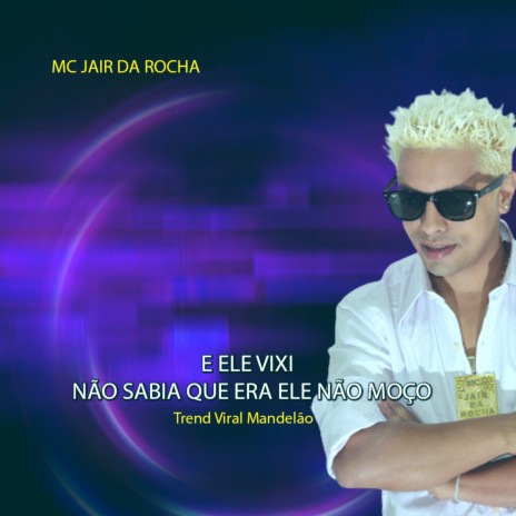 E Ele Vixi Não Sabia Que Era Ele Não Moço Trend Viral Mandelão | Boomplay Music