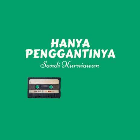 Hanya Penggantinya | Boomplay Music