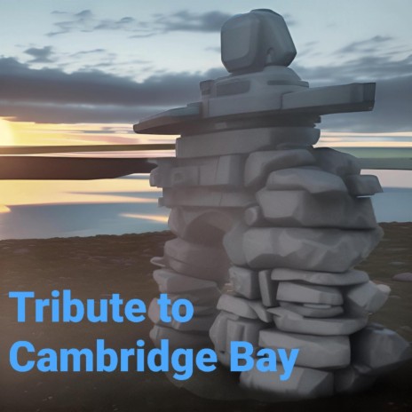 Tribute to Cambridge Bay | Boomplay Music