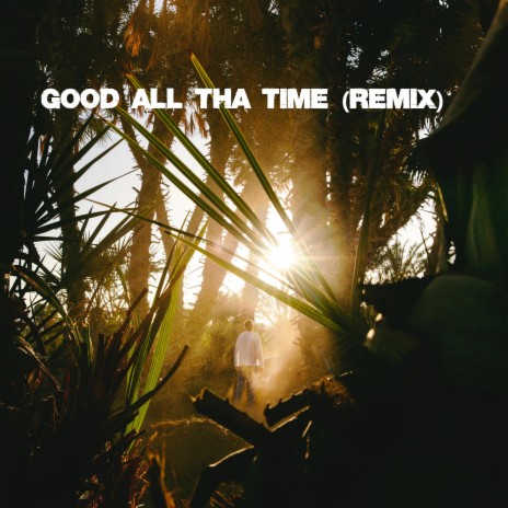 Good All Tha Time (Remix) | Boomplay Music