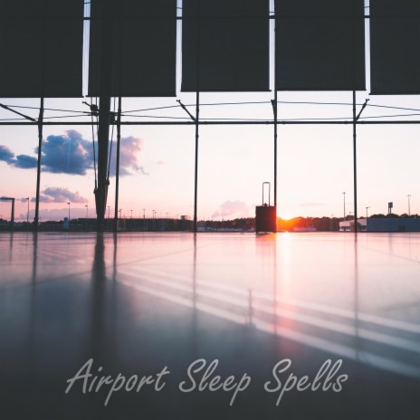 Airport Sleep Spells | Boomplay Music