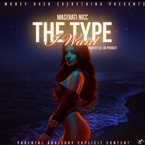 THE TYPE I WANT ft. Cel Da Product | Boomplay Music