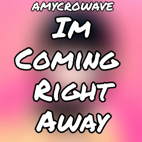 Im Coming Right Away | Boomplay Music