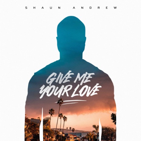 Give Me Your Love | Boomplay Music