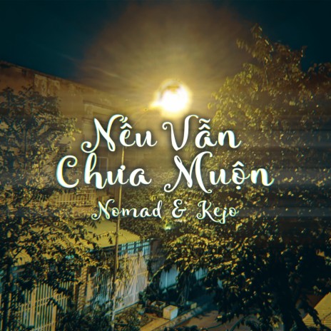 Nếu Vẫn Chưa Muộn ft. Kejo | Boomplay Music