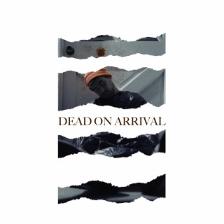 Dead On Arrival lyrics | Boomplay Music