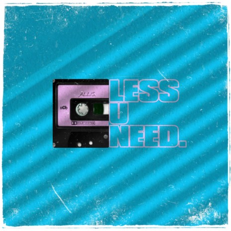 Less You Need | Boomplay Music