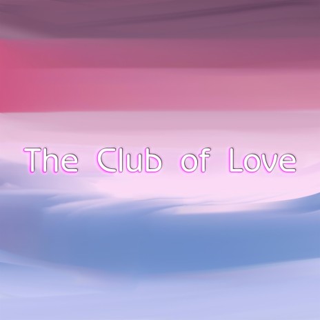 The Club of Love | Boomplay Music