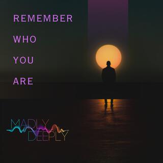 Remember Who You Are