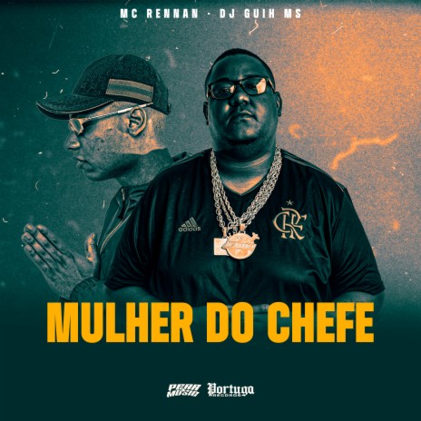 Mulher do Chefe ft. DJ GUIH MS | Boomplay Music