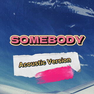 Somebody (Acoustic Version)