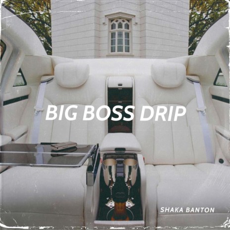 BIG BOSS DRIP | Boomplay Music