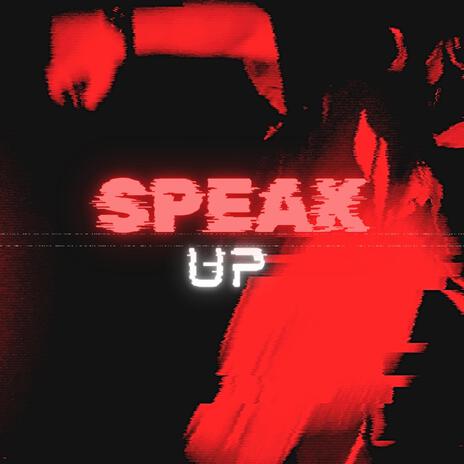 SPEAK UP