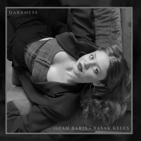 Darkness ft. Başak Keleş | Boomplay Music