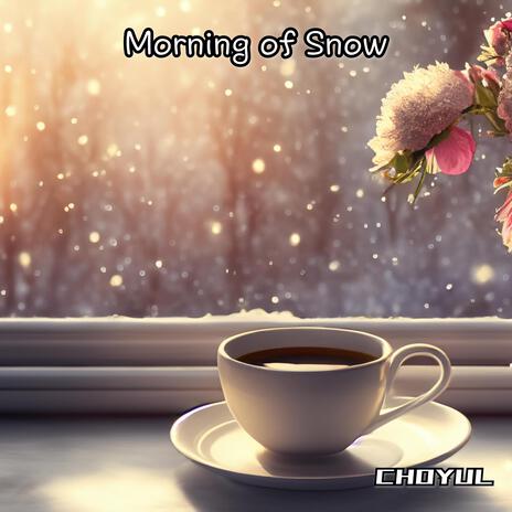 Morning of Snow | Boomplay Music