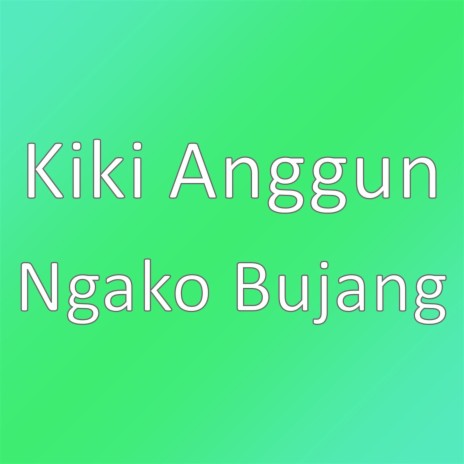 Ngako Bujang | Boomplay Music