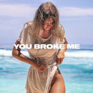 You Broke Me