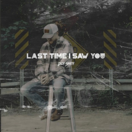 Last Time I Saw You | Boomplay Music