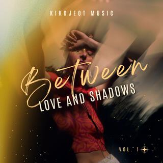 Between Love and Shadows