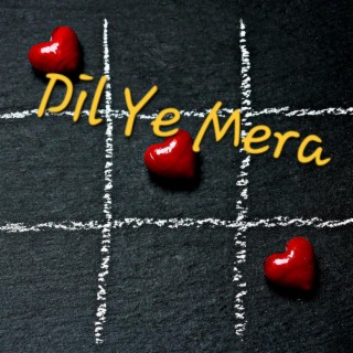 Dil Ye Mera