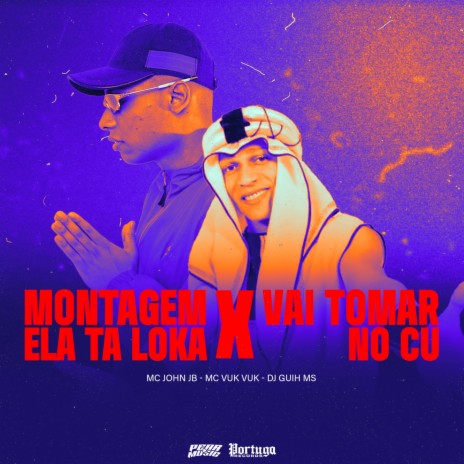 Montagem Ela Ta Loka X Vai Tomar ft. MC Vuk vuk & DJ GUIH MS | Boomplay Music