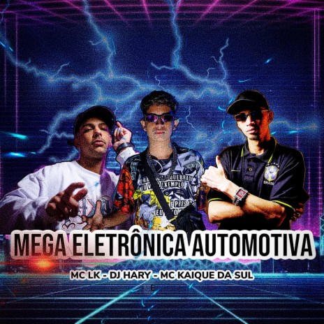 Mega Eletronica Automotiva ft. DJ HARY & MC KAIQUE DA SUL | Boomplay Music