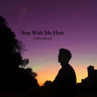 Stay With Me Here lyrics | Boomplay Music