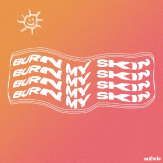 Burn My Skin lyrics | Boomplay Music