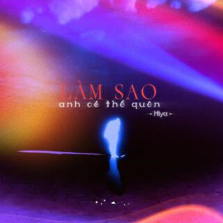 Làm Sao Anh Có Thể Quên? lyrics | Boomplay Music