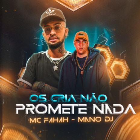 Os Cria Não Promete Nada ft. MC Fahah | Boomplay Music