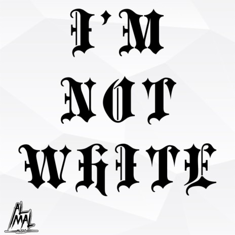 I'm Not White ft. Tray Digga