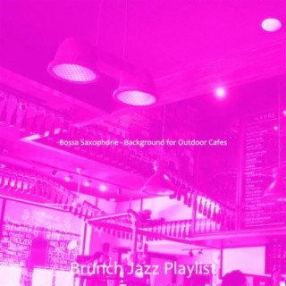 Bossa Saxophone - Background for Outdoor Cafes