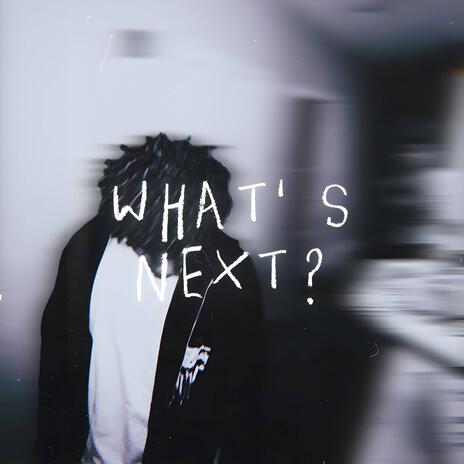 what's next | Boomplay Music