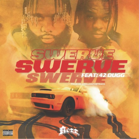 SWERVE ft. 42 Dugg 🅴 | Boomplay Music