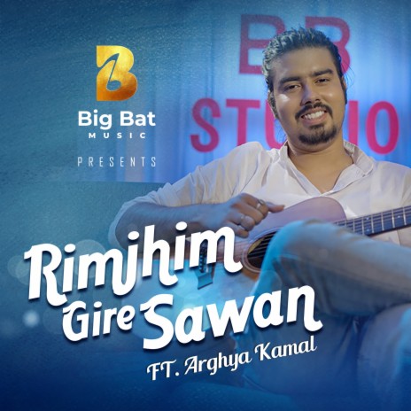 Rimjhim Gire Sawan ft. Arghya Kamal | Boomplay Music