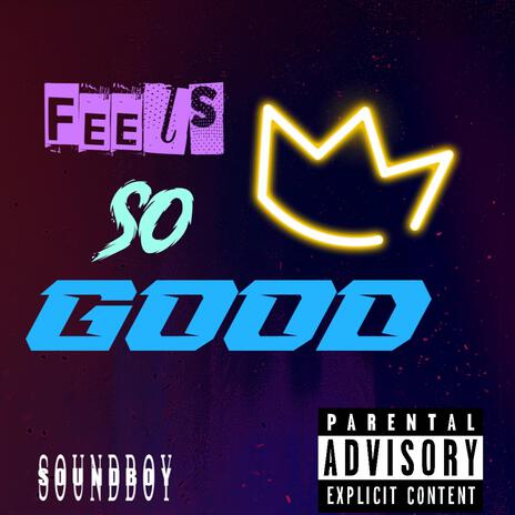 Feels so Good | Boomplay Music