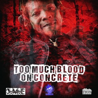 TOO MUCH BLOOD ON CONCRETE