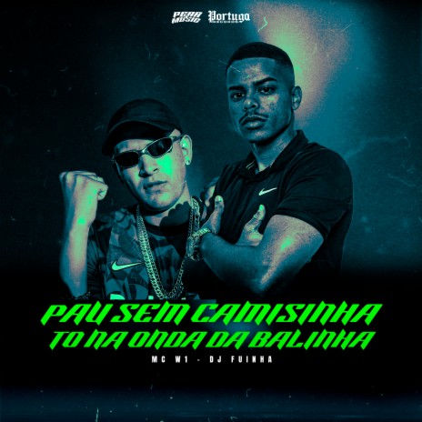 Pau Sem Camisinha X Tô na Onda da Balinha ft. Dj Fuinha | Boomplay Music