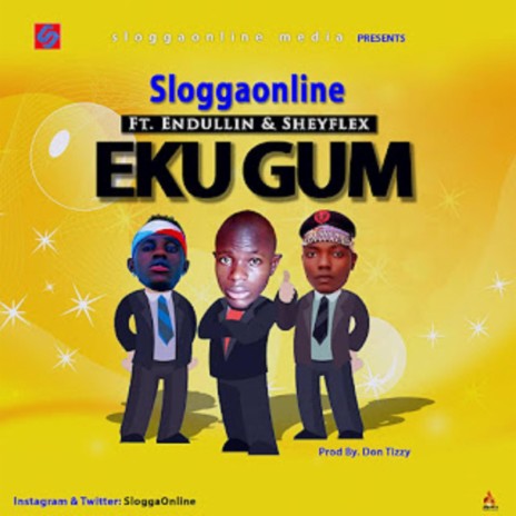Eku Gum ft. Sheyflex & Endullin | Boomplay Music