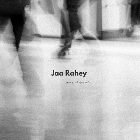 Jaa Rahey | Boomplay Music