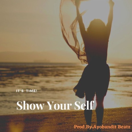 Show Your Self (It's Time!) | Boomplay Music