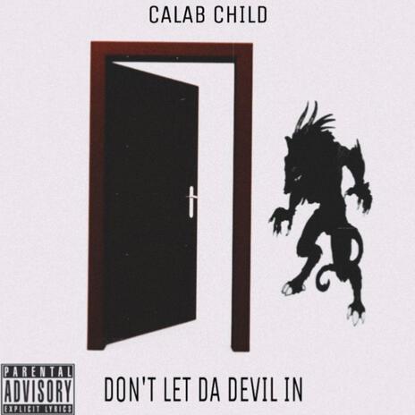 DONT LET DA DEVIL IN ft. Fibonacci 8 calab child | Boomplay Music