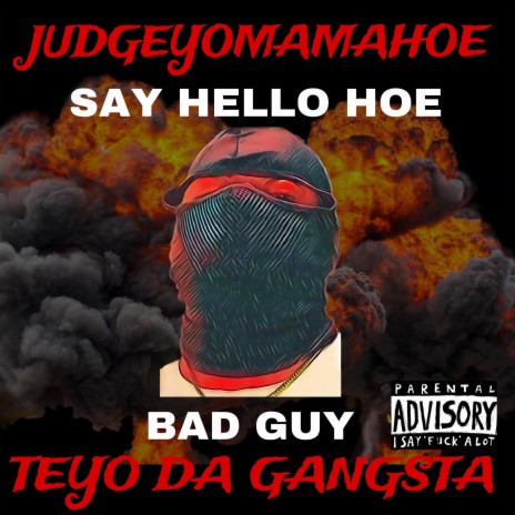 Say Hello Hoe (Bad Guy) ft. Teyo Da Gangsta | Boomplay Music