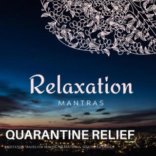 Quarantine Relief - Meditation Tracks for Healing, Relaxation & Soulful Experience