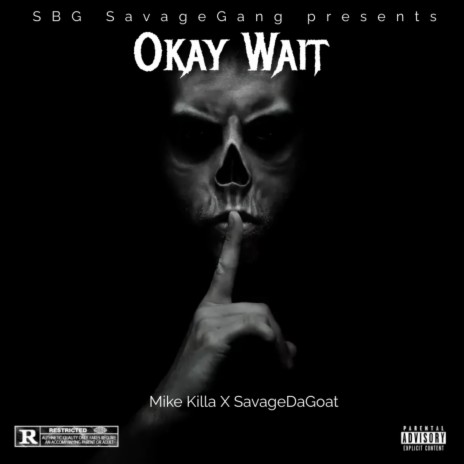 Okay Wait ft. SavageDaGoat | Boomplay Music