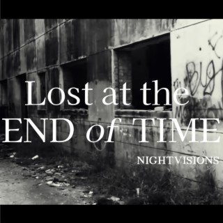 LOST AT THE END OF TIME (We All Die In 2049)