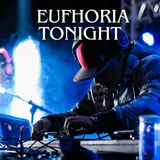 EUFHORIA TONIGHT