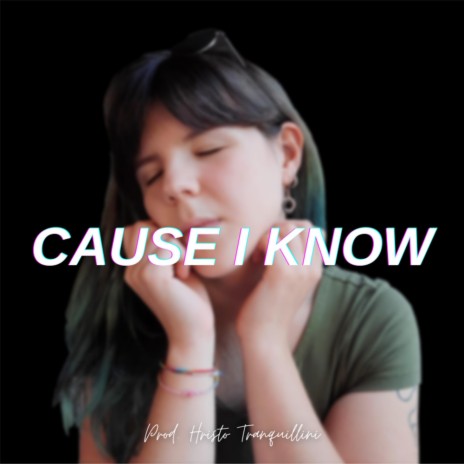 Cause I know | Boomplay Music