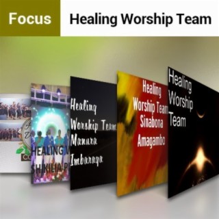 Focus: Healing Worship Team