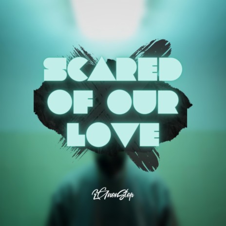 Scared of our Love